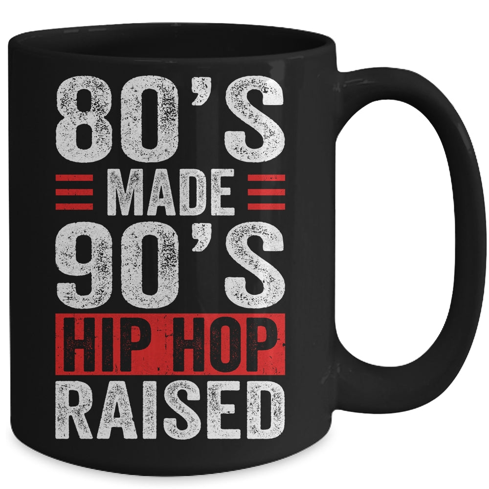 80's Made 90's Hip Hop Raised Mug | siriusteestore