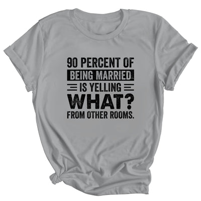 90 percent of being married is yelling what from other rooms Shirt & Tank Top | siriusteestore