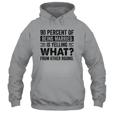 90 percent of being married is yelling what from other rooms Shirt & Tank Top | siriusteestore