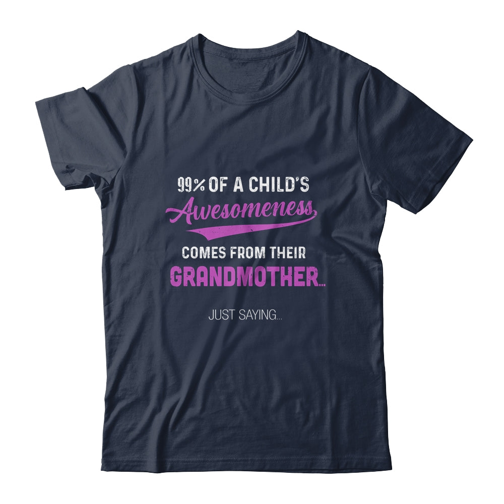 99% Of A Childs Awesomeness Comes From Their Grandmother Shirt & Hoodie | siriusteestore