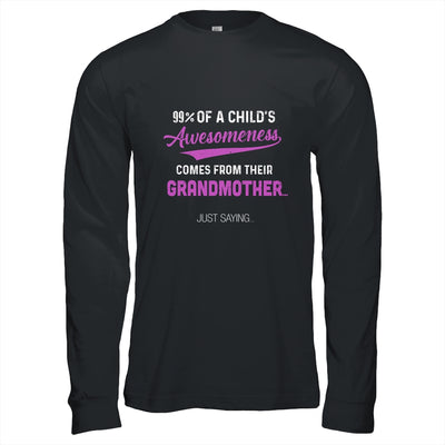 99% Of A Childs Awesomeness Comes From Their Grandmother Shirt & Hoodie | siriusteestore