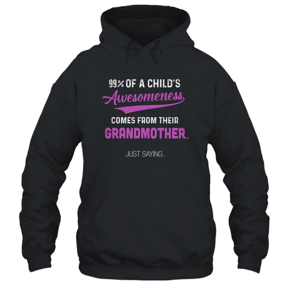 99% Of A Childs Awesomeness Comes From Their Grandmother Shirt & Hoodie | siriusteestore