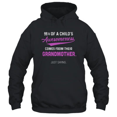 99% Of A Childs Awesomeness Comes From Their Grandmother Shirt & Hoodie | siriusteestore
