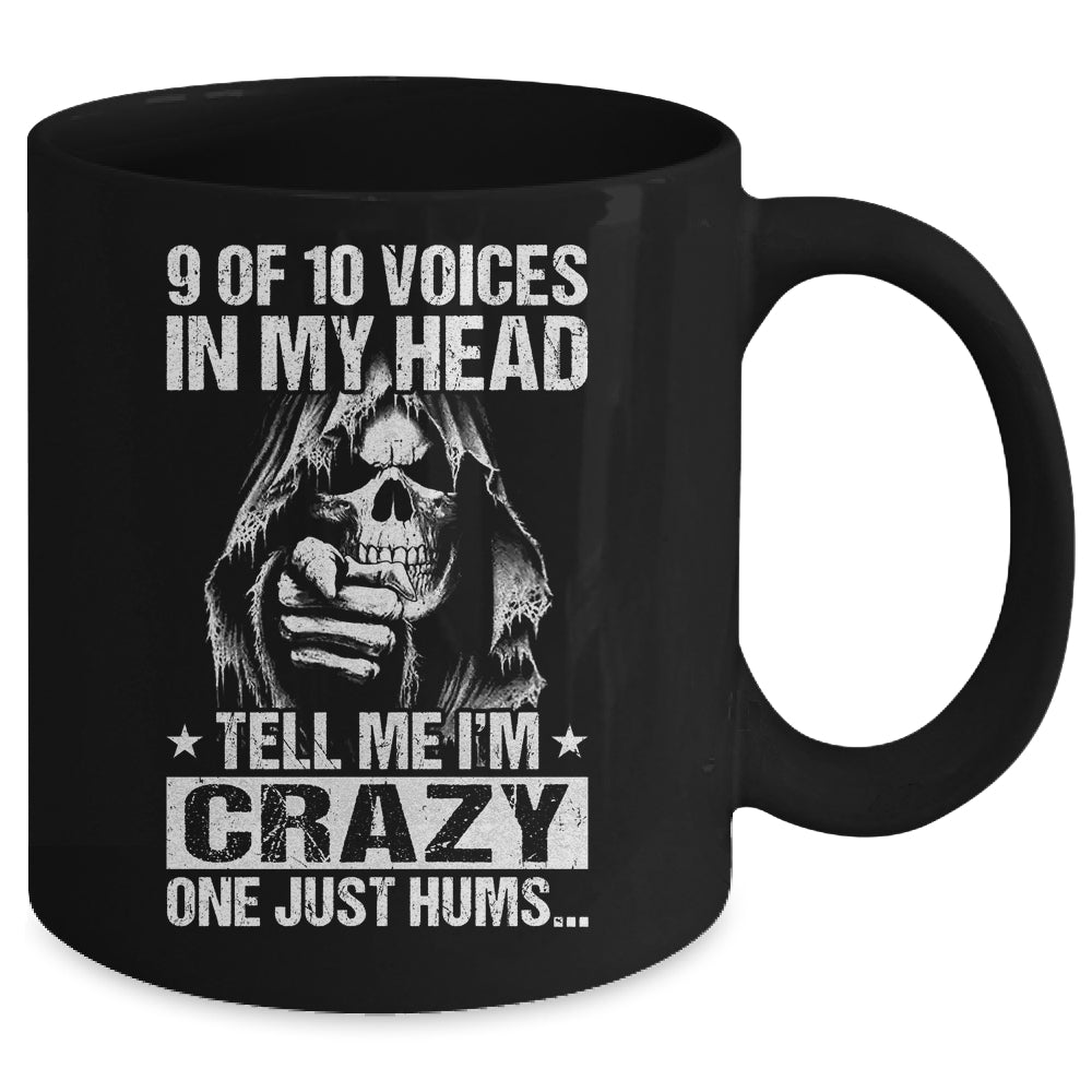 9 Out Of 10 Voices In My Head Tell Me Im Crazy Mug | siriusteestore