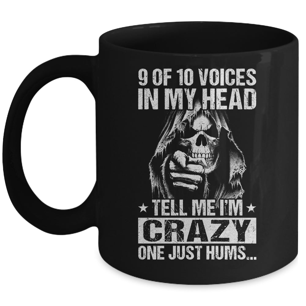 9 Out Of 10 Voices In My Head Tell Me Im Crazy Mug | siriusteestore