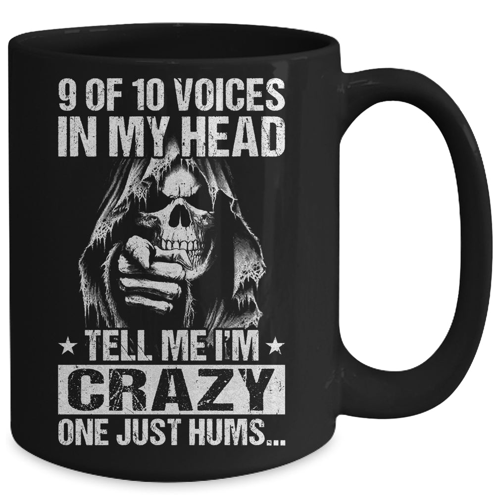 9 Out Of 10 Voices In My Head Tell Me Im Crazy Mug | siriusteestore