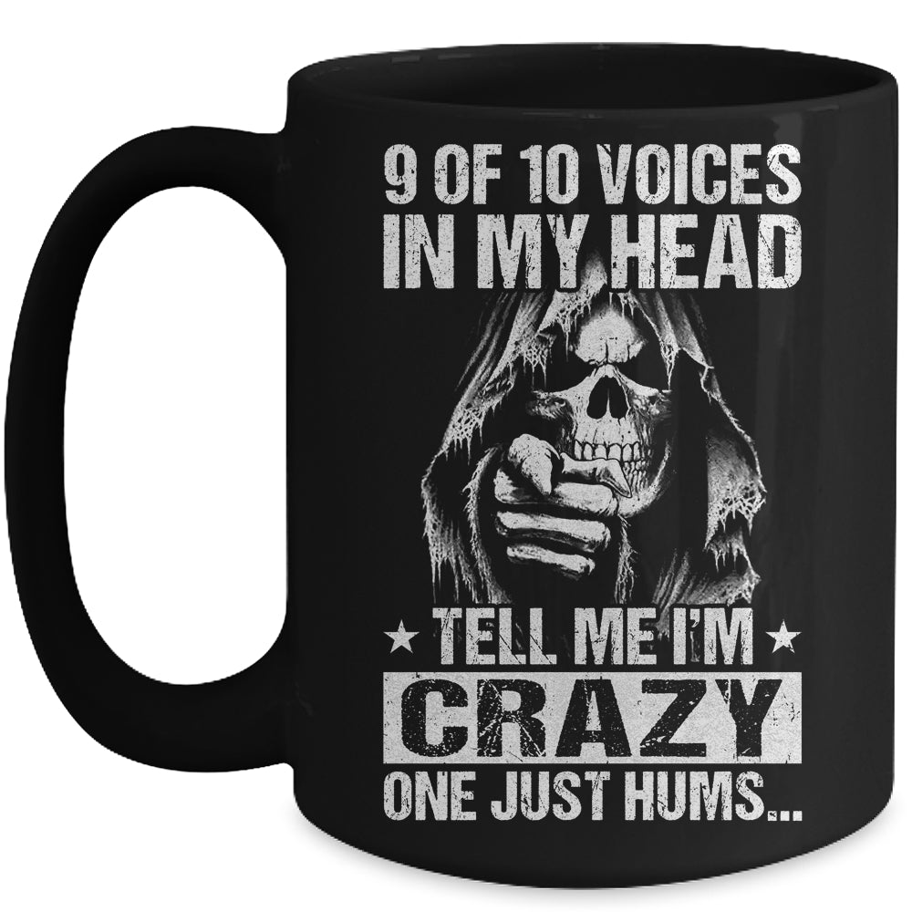 9 Out Of 10 Voices In My Head Tell Me Im Crazy Mug | siriusteestore