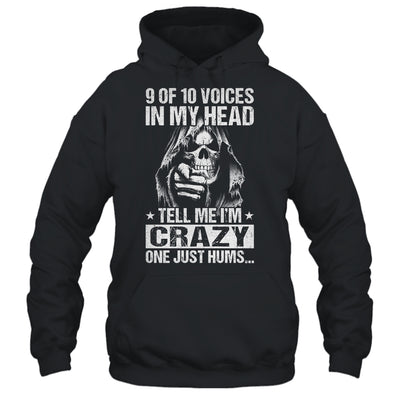 9 Out Of 10 Voices In My Head Tell Me Im Crazy Shirt & Hoodie | siriusteestore