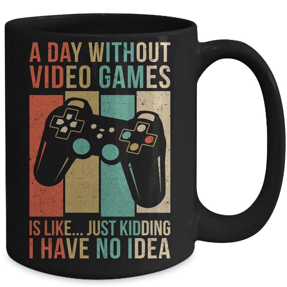 A Day Without Video Games Is Like Funny Gaming Gamer Retro Mug | siriusteestore
