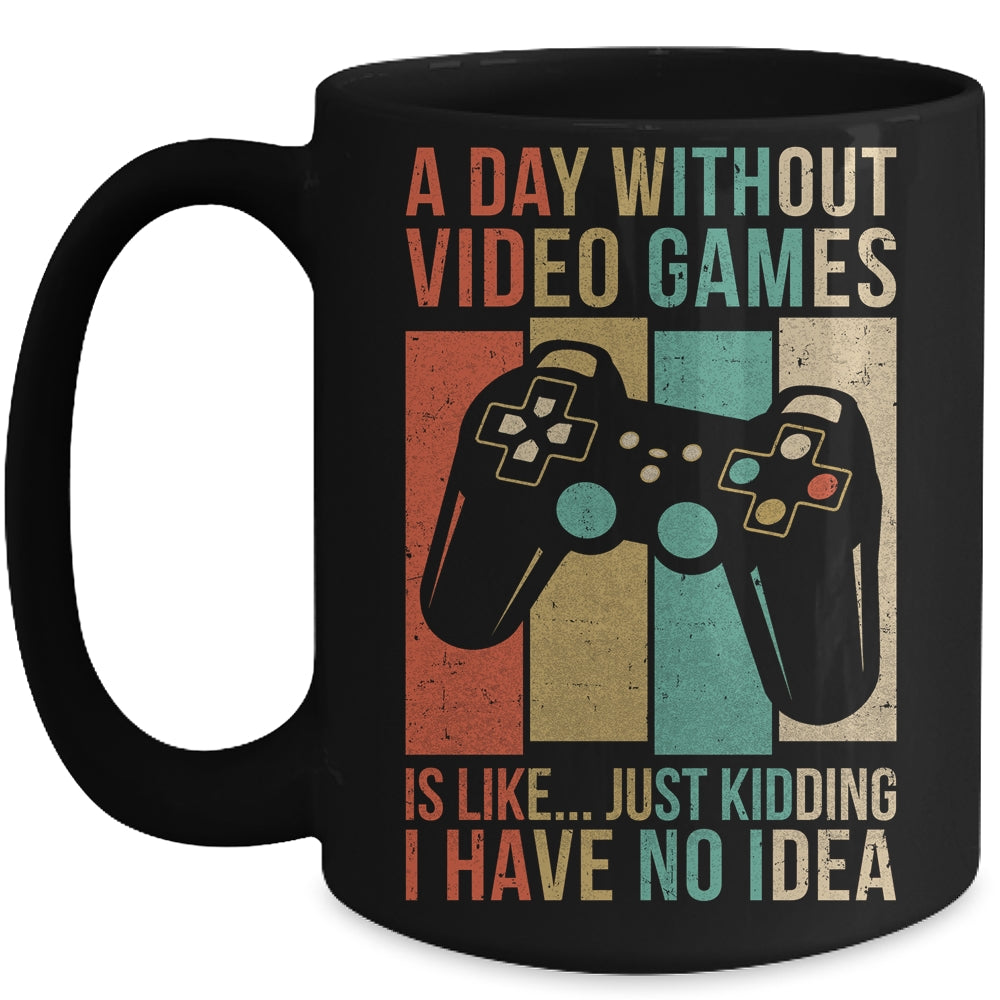 A Day Without Video Games Is Like Funny Gaming Gamer Retro Mug | siriusteestore