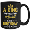 A King Was Born In April Happy Birthday To Me Mug | siriusteestore