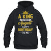 A King Was Born In August Happy Birthday To Me Shirt & Hoodie | siriusteestore