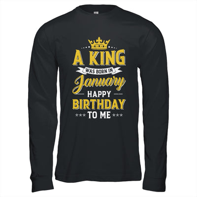 A King Was Born In January Happy Birthday To Me Shirt & Hoodie | siriusteestore