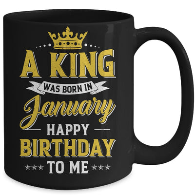 A King Was Born In January Happy Birthday To Me Mug | siriusteestore