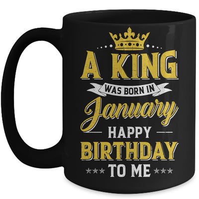 A King Was Born In January Happy Birthday To Me Mug | siriusteestore