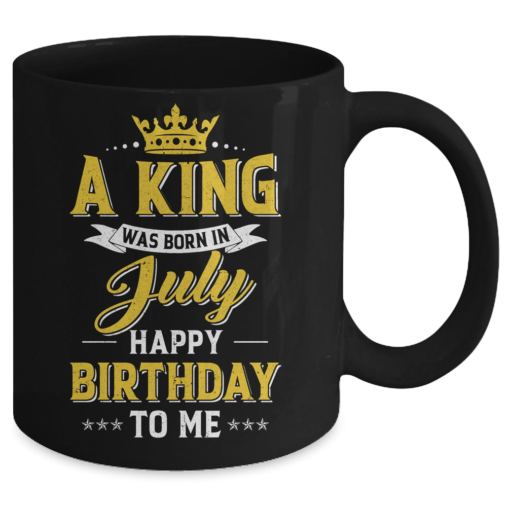 A King Was Born In July Happy Birthday To Me Mug | siriusteestore