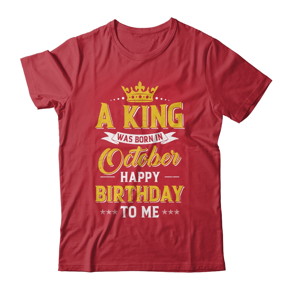 A King Was Born In October Happy Birthday To Me Shirt & Hoodie | siriusteestore