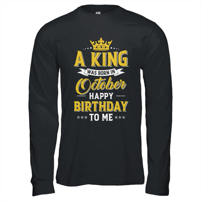A King Was Born In October Happy Birthday To Me Shirt & Hoodie | siriusteestore