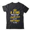 A King Was Born In September Happy Birthday To Me Shirt & Hoodie | siriusteestore