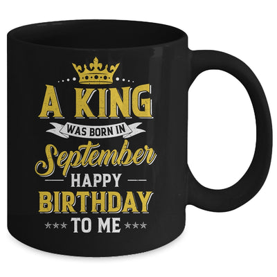 A King Was Born In September Happy Birthday To Me Mug | siriusteestore