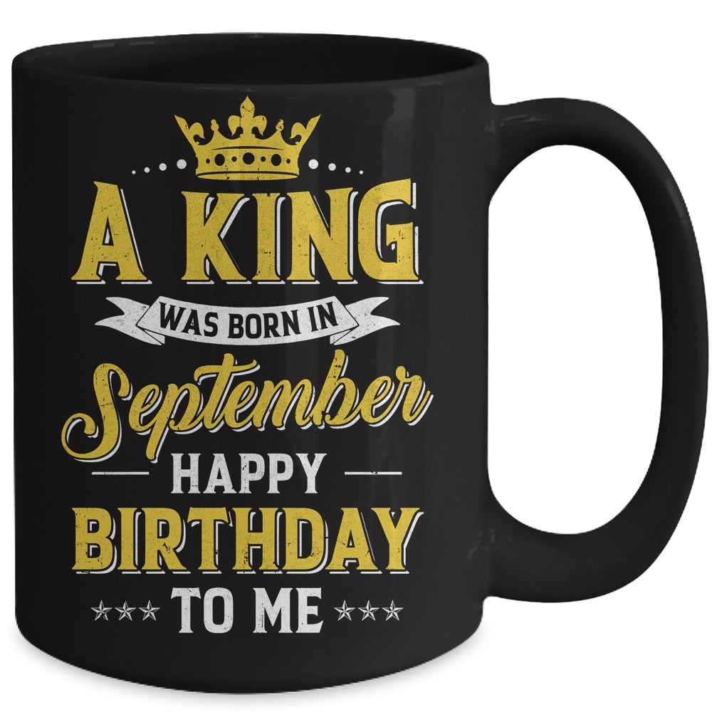 A King Was Born In September Happy Birthday To Me Mug | siriusteestore