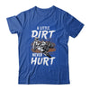 A Little Dirt Never Hurt Funny Bike Motorcycle Motocross Men Shirt & Hoodie | siriusteestore