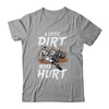 A Little Dirt Never Hurt Funny Bike Motorcycle Motocross Men Shirt & Hoodie | siriusteestore