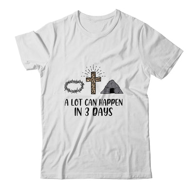 A Lot Can Happen In 3 Days Christians Bibles Easter Day Shirt & Hoodie | siriusteestore