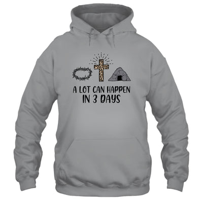 A Lot Can Happen In 3 Days Christians Bibles Easter Day Shirt & Hoodie | siriusteestore