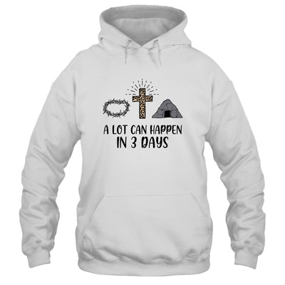 A Lot Can Happen In 3 Days Christians Bibles Easter Day Shirt & Hoodie | siriusteestore