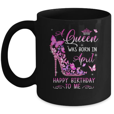A Queen Was Born In April Happy Birthday To Me Pink Mug | siriusteestore