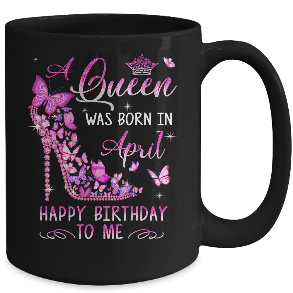 A Queen Was Born In April Happy Birthday To Me Pink Mug | siriusteestore