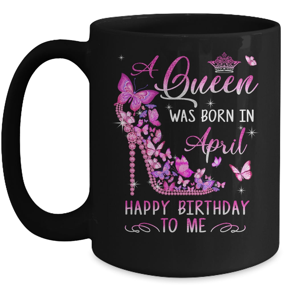 A Queen Was Born In April Happy Birthday To Me Pink Mug | siriusteestore