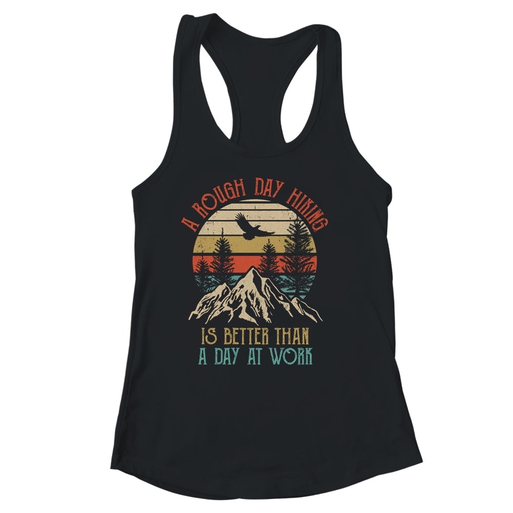 A Rough Day Hiking Is Better Hiking Lover Nature Outdoor Shirt & Tank Top | siriusteestore