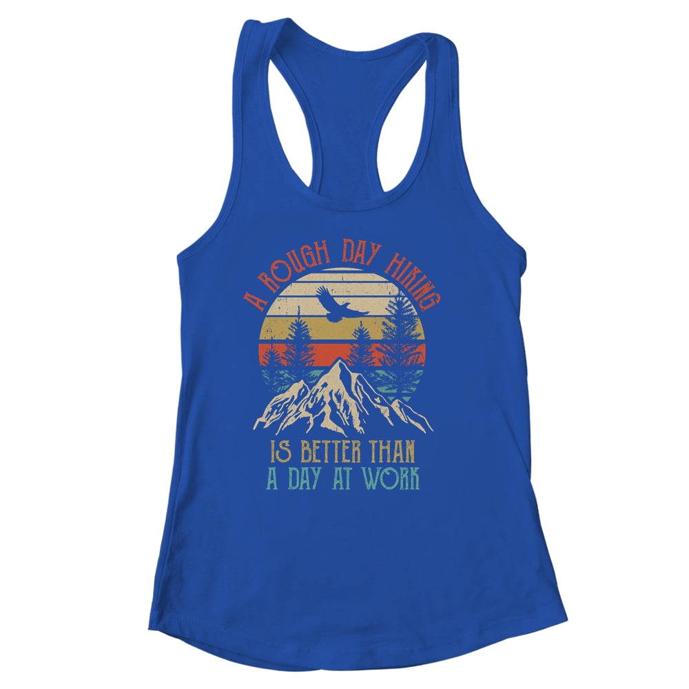 A Rough Day Hiking Is Better Hiking Lover Nature Outdoor Shirt & Tank Top | siriusteestore