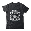 Aint No Family Like The One I Got Funny Family Reunion Shirt & Tank Top | siriusteestore