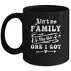 Aint No Family Like The One I Got Funny Family Reunion Mug | siriusteestore