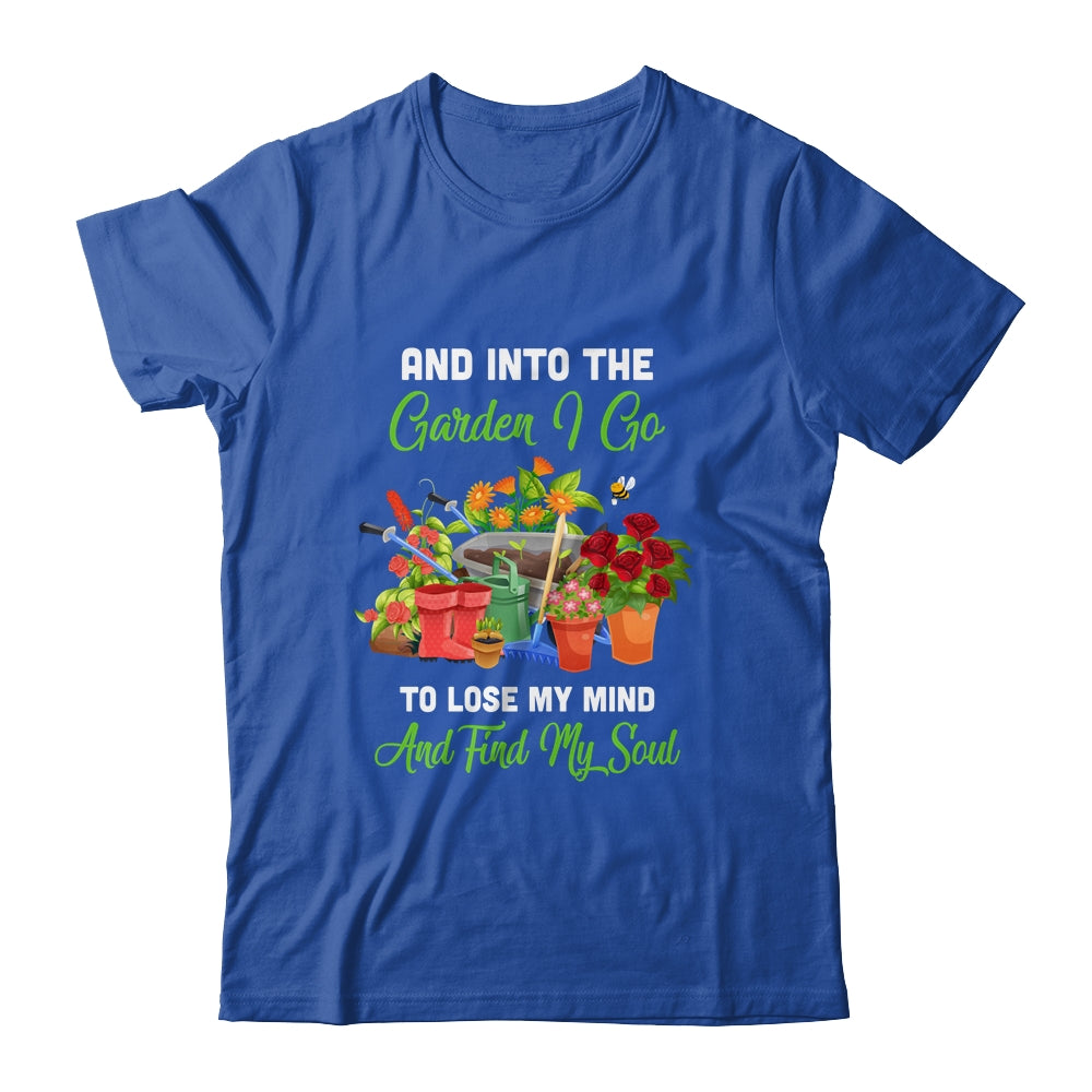 And Into The Garden I Go To Lose My Minds And Find My Soul Shirt & Tank Top | siriusteestore