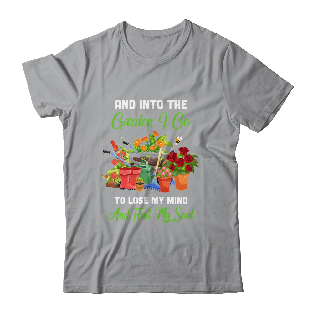 And Into The Garden I Go To Lose My Minds And Find My Soul Shirt & Tank Top | siriusteestore