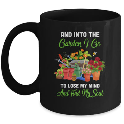 And Into The Garden I Go To Lose My Minds And Find My Soul Mug | siriusteestore