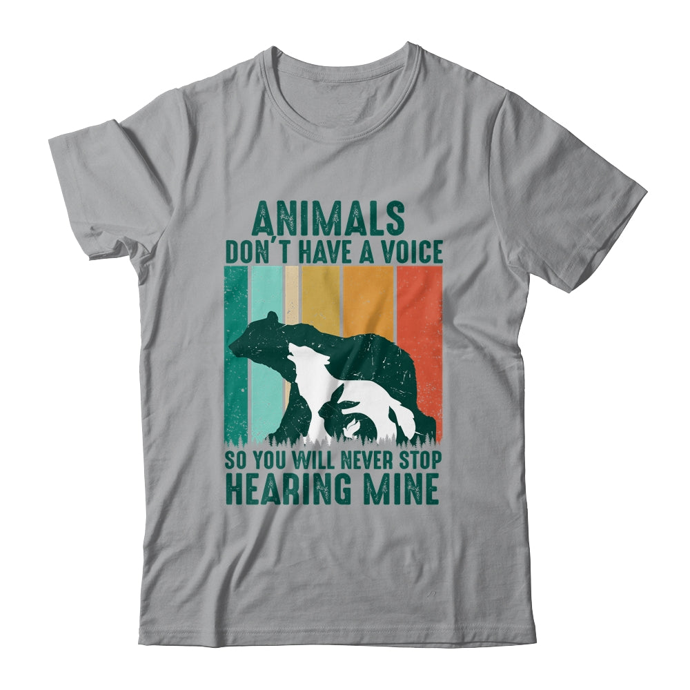 Animals Dont Have A Voice So You Will Never Stop Hearing Shirt & Hoodie | siriusteestore