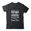 Any Man Can Be A Father But Someone Special Bonus Dad Shirt & Hoodie | siriusteestore