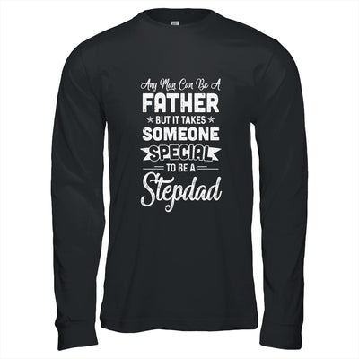 Any Man Can Be A Father But Someone Special Stepdad Shirt & Hoodie | siriusteestore