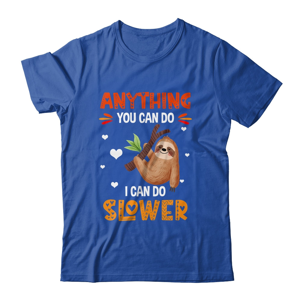 Anything You Can Do I Can Do Slower Funny Sloth Lazy Person Shirt & Tank Top | siriusteestore
