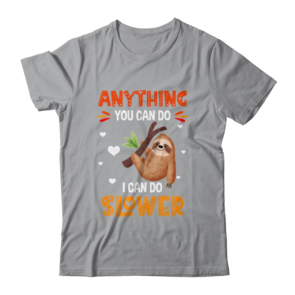 Anything You Can Do I Can Do Slower Funny Sloth Lazy Person Shirt & Tank Top | siriusteestore