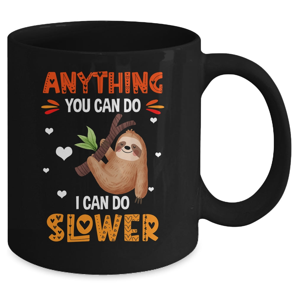 Anything You Can Do I Can Do Slower Funny Sloth Lazy Person Mug | siriusteestore