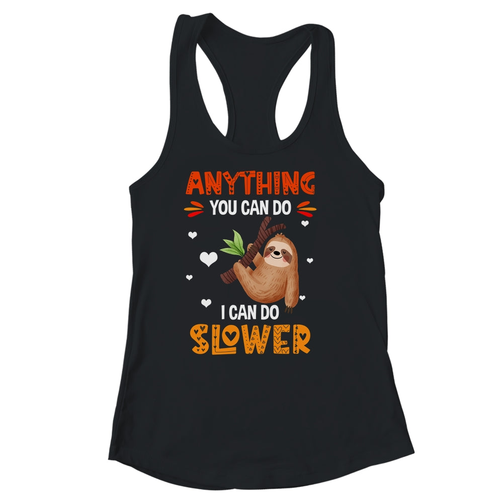 Anything You Can Do I Can Do Slower Funny Sloth Lazy Person Shirt & Tank Top | siriusteestore