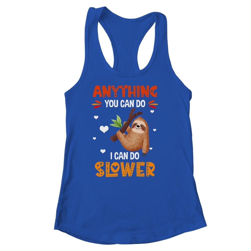 Anything You Can Do I Can Do Slower Funny Sloth Lazy Person Shirt & Tank Top | siriusteestore