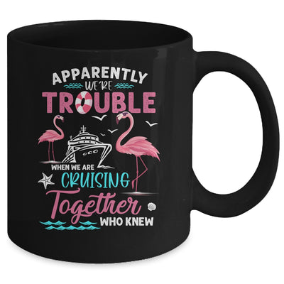 Apparently Were Trouble When We Are Cruising Together Funny Mug | siriusteestore