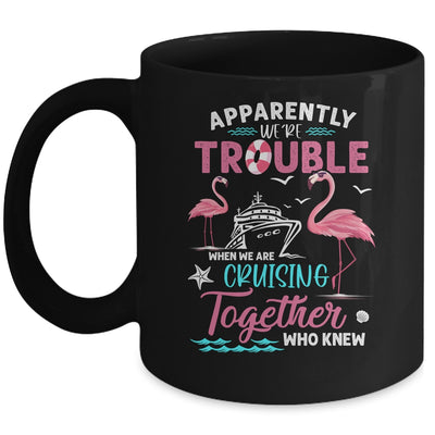 Apparently Were Trouble When We Are Cruising Together Funny Mug | siriusteestore